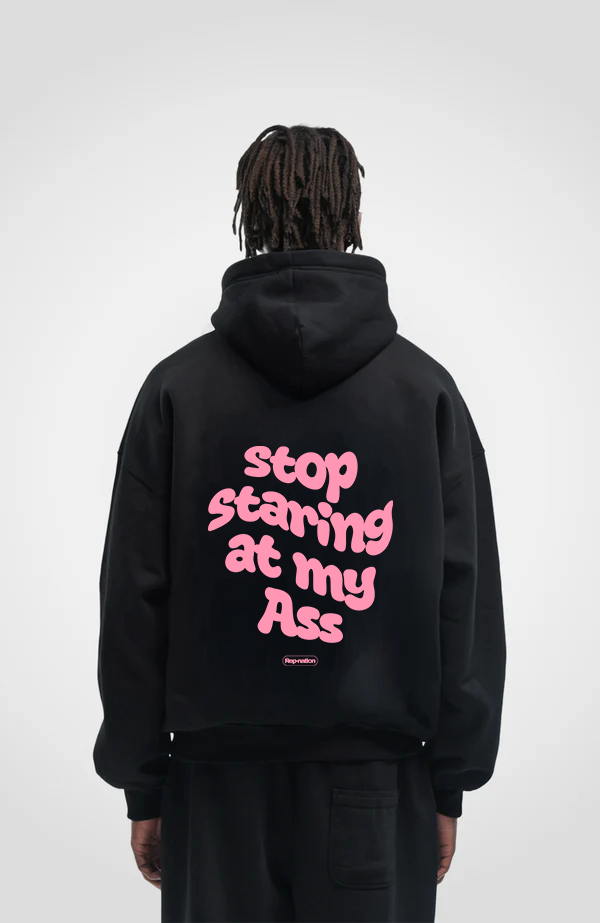 Stop Staring At My Ass Hoodie