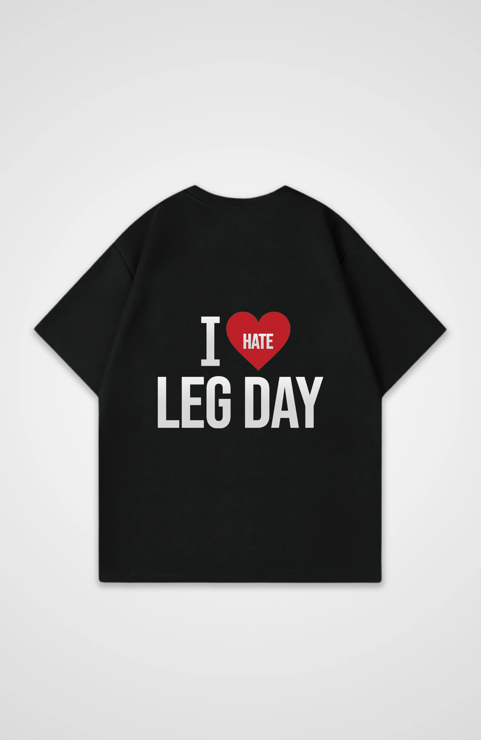 I Hate Leg Day Tshirt